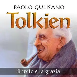 «Tolkien. Il mito e la grazia» by Paolo Gulisano