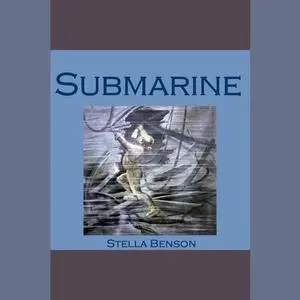«Submarine» by Stella Benson