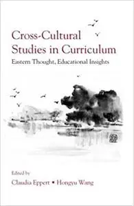 Cross-Cultural Studies in Curriculum: Eastern Thought, Educational Insights