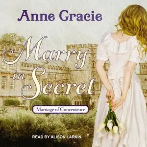 «Marry in Secret» by Anne Gracie
