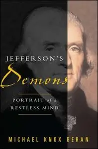 «Jefferson's Demons: Portrait of a Restless Mind» by Michael Knox Beran