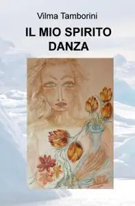 IL MIO SPIRITO DANZA