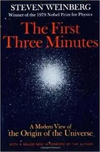 The First Three Minutes: A Modern View Of The Origin Of The Universe Ed 2
