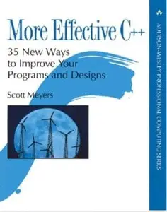 More Effective C++: 35 New Ways to Improve Your Programs and Designs [Repost]