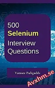 500 Most Important Selenium Interview Questions and Answers