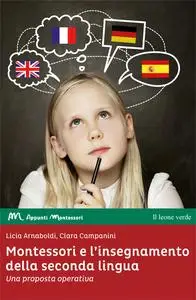 Montessori e l'insegnamento della seconda lingua - Licia Arnaboldi & Clara Campanini