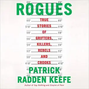 Rogues: True Stories of Grifters, Killers, Rebels and Crooks [Audiobook]