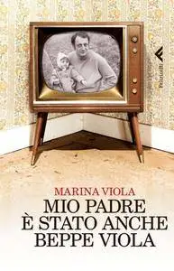 Marina Viola - Mio padre è stato anche Beppe Viola
