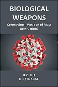 Biological Weapons: Coronavirus, Weapon of Mass Destruction?