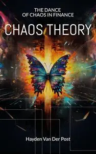 Chaos Theory: The Dance of Chaos and Finance: Chaos Theory For Quantitative Finance