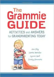 The Grammie Guide: Activities and Answers for Grandparenting Today