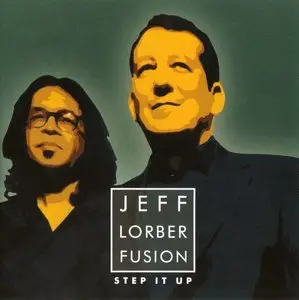 Jeff Lorber Fusion - Step It Up (2015) {Heads Up}