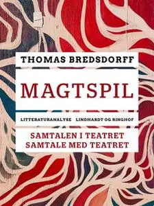 «Magtspil. Samtalen i teatret - samtale med teatret» by Thomas Bredsdorff