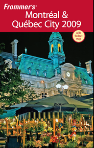 Frommer's Montreal & Quebec City 2009 (Frommer's Complete Guides) by Leslie Brokaw [Repost] 