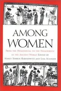 Among Women: From the Homosocial to the Homoerotic in the Ancient World