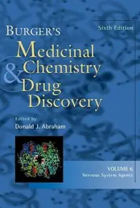 Burger's Medicinal Chemistry and Drug Discovery: Nervous System Agents, 6th Edition