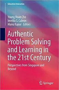 Authentic Problem Solving and Learning in the 21st Century