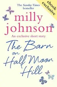 «The Barn on Half Moon Hill» by Milly Johnson