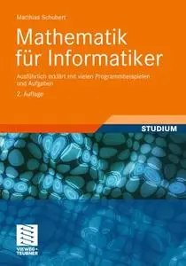 Mathematik für Informatiker: Ausführlich erklärt mit vielen Programmbeispielen und Aufgaben (Repost)