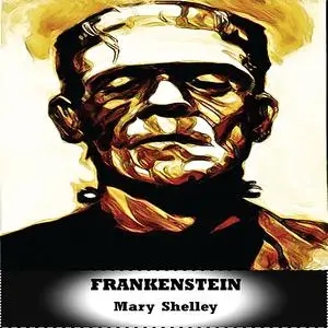 «Frankenstein» by Mary Shelley