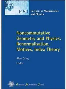 Noncommutative Geometry and Physics: Renormalisation, Motives, Index Theory