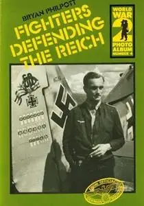 Fighters Defending the Reich (World War 2 Photo Album Number 4)