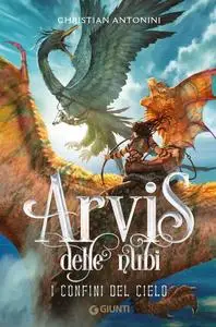 Christian Antonini - Arvis delle nubi. I confini del cielo