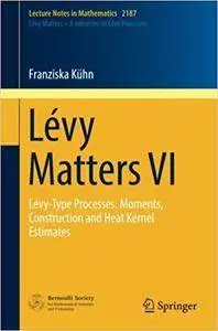 Lévy Matters VI: Lévy-Type Processes: Moments, Construction and Heat Kernel Estimates