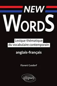 Florent Gusdorf, "New Words: Lexique thématique du vocabulaire anglais-français contemporain"