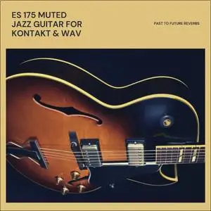 PastToFutureReverbs ES-175 Muted Jazz Guitar for KONTAKT