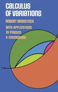Calculus of Variations: with Applications to Physics and Engineering
