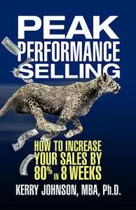 «Peak Performance Selling» by Kerry Johnson