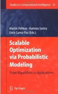 Scalable Optimization via Probabilistic Modeling: From Algorithms to Applications