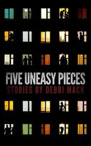 «Five Uneasy Pieces» by Debbi Mack