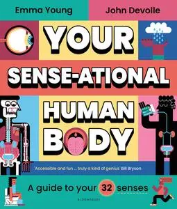 Your SENSE-ational Human Body: A Guide to Your 32 Senses