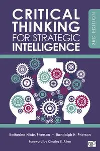 Critical Thinking for Strategic Intelligence, Third edition