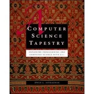 A Computer Science Tapestry: Exploring Computer Science with C++, 2nd Edition (Repost)
