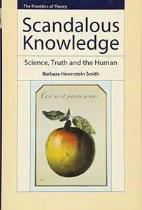 Scandalous knowledge : science, truth and the human