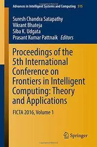 Proceedings of the 5th International Conference on Frontiers in Intelligent Computing: Volume 1