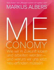 Meconomy: Wie wir in Zukunft leben und arbeiten werden
