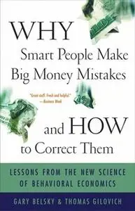 «Why Smart People Make Big Money Mistakes and How to Correct Them: Lessons from the Life-Changing Science of Behavioral