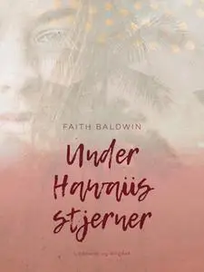 «Under Hawaiis stjerner» by Faith Baldwin