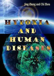 "Hypoxia and Human Diseases" ed. by Jing Zheng and Chi Zhou