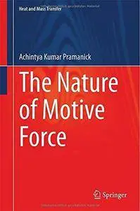 The Nature of Motive Force (Heat and Mass Transfer) (Repost)