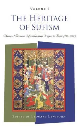 The Heritage of Sufism (Volume 1): Classical Persian Sufism from Its Origins to Rumi (700-1300) (Volume I)