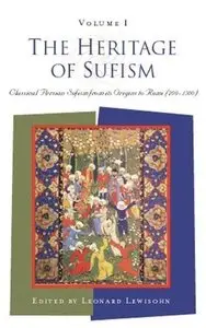The Heritage of Sufism (Volume 1): Classical Persian Sufism from Its Origins to Rumi (700-1300) (Volume I)