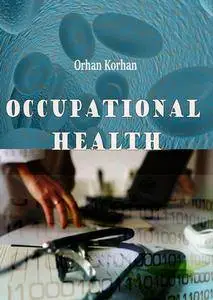 "Occupational Health" ed. by Orhan Korhan