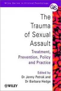 The Trauma of Sexual Assault: Treatment, Prevention and Policy