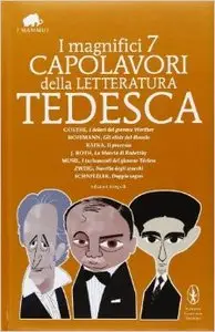 Goethe,Hoffmann,Kafka,Roth,Musil,Zweig,Schnitzler - I magnifici 7 capolavori della letteratura tedesca