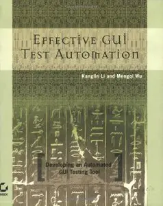 Effective GUI Testing Automation : Developing an Automated GUI Testing Tool